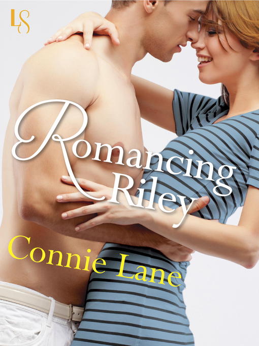Title details for Romancing Riley by Connie Lane - Available